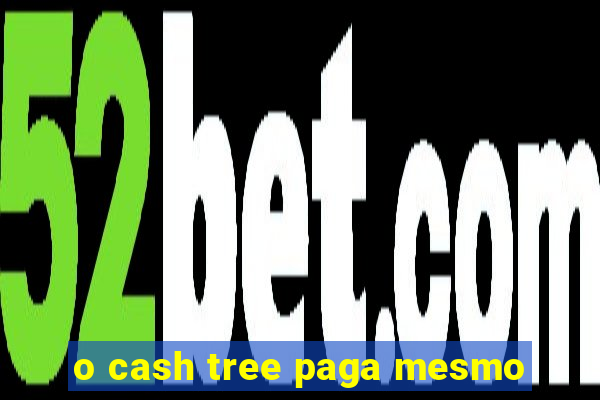 o cash tree paga mesmo